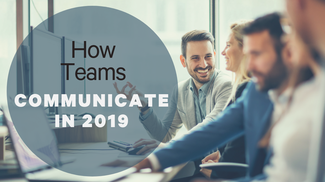 How Teams Communicate in 2019 – For All Generations