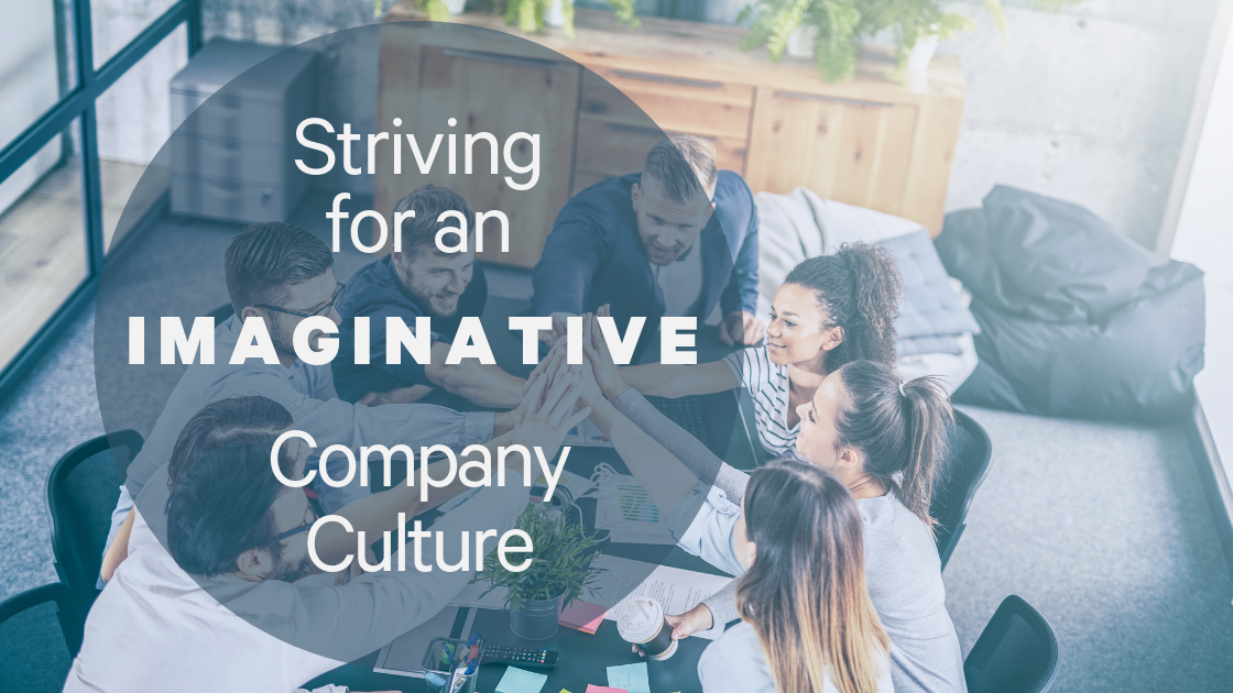 Striving for an Imaginative Company Culture
